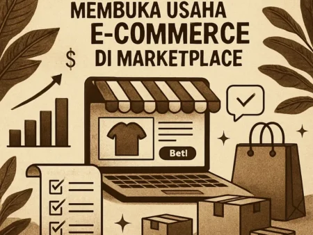 Strategi Sukses Membuka Usaha E-commerce di Marketplace